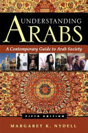 Understanding Arabs : a contemporary guide to Arab society /