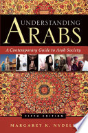 Understanding Arabs : a contemporary guide to Arab society /