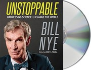 Unstoppable : harnessing science to change the world /