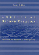 America as second creation : technology and narratives of new beginnings /