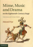 Mime, music and drama on the eighteenth-century stage : the ballet d'action /