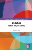 Deburau : Pierrot, mime, and culture /