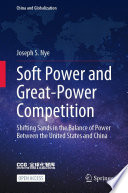 Soft Power and Great-Power Competition : Shifting Sands in the Balance of Power Between the United States and China /