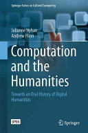 Computation and the humanities : towards an oral history of digital humanities /