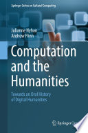Computation and the Humanities : Towards an Oral History of Digital Humanities /