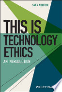 This is technology ethics : an introduction /