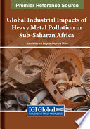 Global industrial impacts of heavy metal pollution in Sub-Saharan Africa /