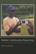 Mobile community reporting : a grassroots perspective on journalism /