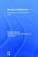 Musical childhoods : explorations in the pre-school years /