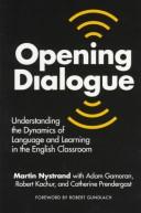 Opening dialogue : understanding the dynamics of language and learning in the English classroom /