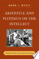 Aristotle and Plotinus on the intellect : monism and dualism revisited /