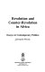Revolution and counter-revolution in Africa : essays in contemporary politics /
