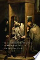 The sacrament of penance and religious life in golden age Spain /