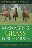 Managing grass for horses : the responsible owner's guide /