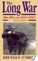 The long war : the IRA and Sinn Féin, 1985 to today /