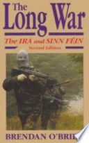 The long war : the IRA and Sinn Féin /