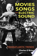 Movies, Songs, and Electric Sound : Transatlantic Trends /
