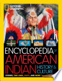Encyclopedia of American Indian history & culture : stories, time lines, maps, and more /
