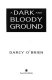 A dark and bloody ground /