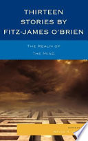 Thirteen stories by Fitz-James O'Brien : the realm of the mind /