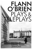 Flann O'Brien : Plays and Teleplays /