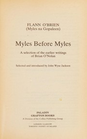 Myles before Myles : a selection of the earlier writings of Brian O'Nolan /