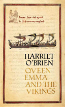 Queen Emma and the Vikings : a history of power, love, and greed in eleventh-century England /