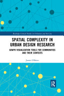 Spatial complexity in urban design research : graph visualization tools for communities and their contexts /