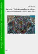 Pakistan--the instrumentalization of islam : political manipulation of Islamic theology in Pakistani history /
