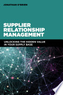 Supplier relationship management : unlocking the hidden value in your supply base /