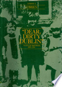 Dear, dirty Dublin : a city in distress, 1899-1916 /