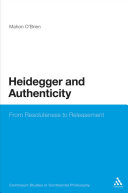 Heidegger and authenticity : from resoluteness to releasement /