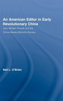 An American editor in early revolutionary China : John William Powell and the China weekly/monthly review /