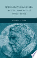 Names, Proverbs, Riddles, and Material Text in Robert Frost /