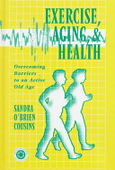 Exercise, aging, and health : overcoming barriers to an active old age /