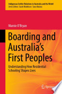 Boarding and Australia's First Peoples : Understanding How Residential Schooling Shapes Lives /