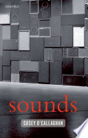 Sounds : a philosophical theory /