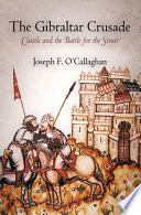 The Gibraltar crusade : Castile and the battle for the Strait /