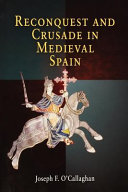 Reconquest and crusade in medieval Spain /