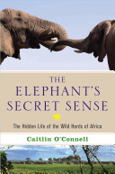 The elephant's secret sense : the hidden voice of the African elephant. /