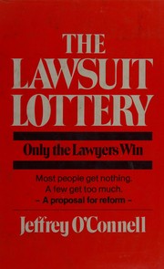 The lawsuit lottery : only the lawyers win /