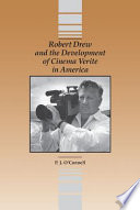 Robert Drew and the development of cinema verite in America /