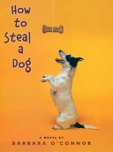 How to steal a dog : a novel /