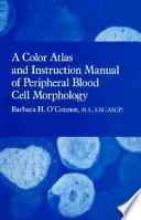 A color atlas and instruction manual of peripheral blood cell morphology /