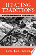 Healing traditions : alternative medicine and the health professions /
