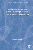 Anti-Americanism and American exceptionalism : prejudice and pride about the USA /