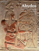 Abydos : Egypt's first pharaohs and the cult of Osiris /