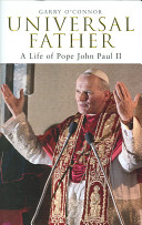 Universal father : a life of Pope John Paul II /