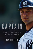 The captain : the journey of Derek Jeter /
