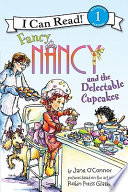 Fancy Nancy and the delectable cupcakes /